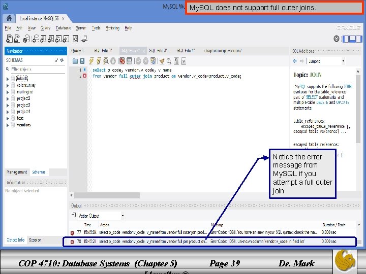My. SQL does not support full outer joins. Notice the error message from My. My. SQL does not support full outer joins. Notice the error message from My.