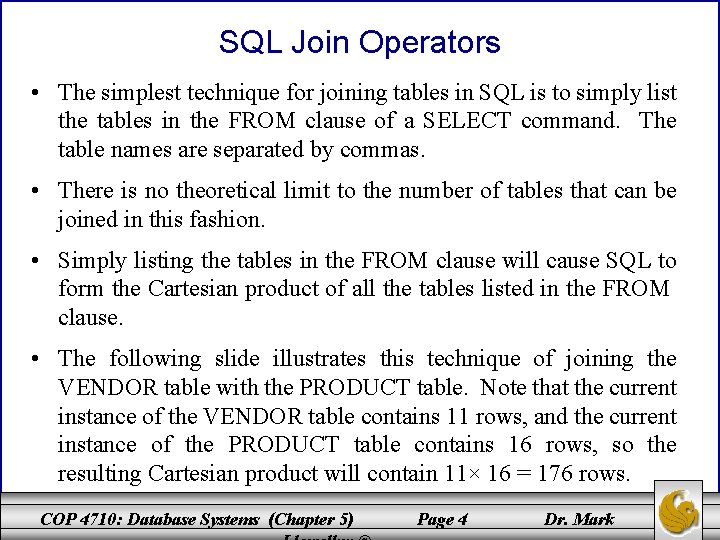 SQL Join Operators • The simplest technique for joining tables in SQL is to