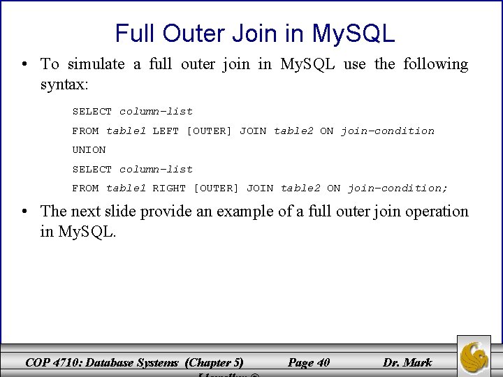 Full Outer Join in My. SQL • To simulate a full outer join in