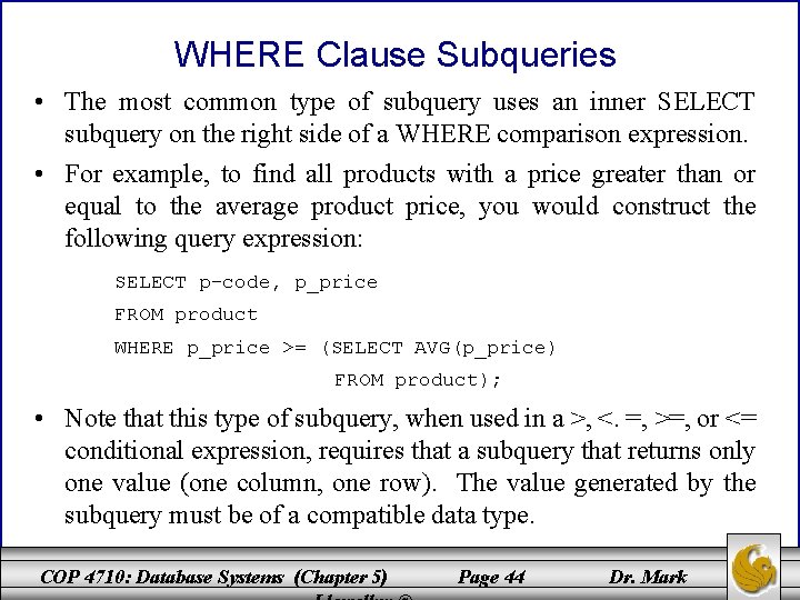 WHERE Clause Subqueries • The most common type of subquery uses an inner SELECT