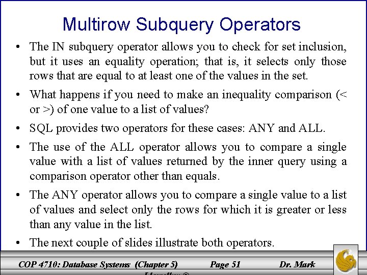 Multirow Subquery Operators • The IN subquery operator allows you to check for set Multirow Subquery Operators • The IN subquery operator allows you to check for set