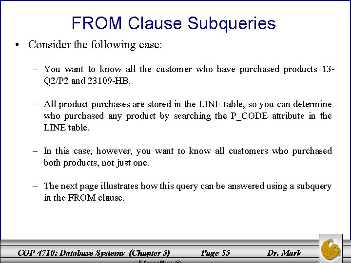 FROM Clause Subqueries • Consider the following case: – You want to know all