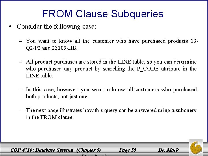 FROM Clause Subqueries • Consider the following case: – You want to know all FROM Clause Subqueries • Consider the following case: – You want to know all