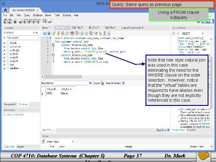 Query: Same query as previous page. Using a FROM clause subquery Note that new Query: Same query as previous page. Using a FROM clause subquery Note that new