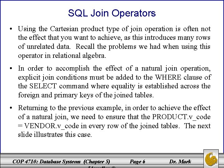 SQL Join Operators • Using the Cartesian product type of join operation is often