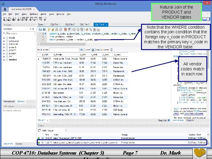 Natural Join of the PRODUCT and VENDOR tables Note that the WHERE condition contains