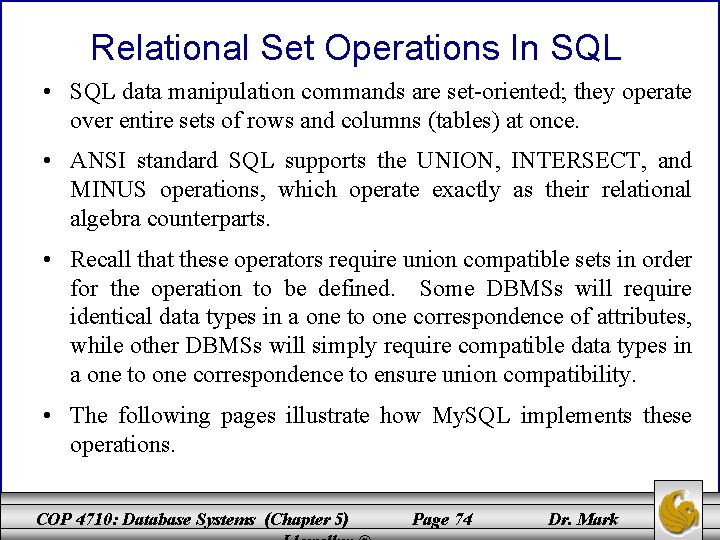Relational Set Operations In SQL • SQL data manipulation commands are set-oriented; they operate Relational Set Operations In SQL • SQL data manipulation commands are set-oriented; they operate