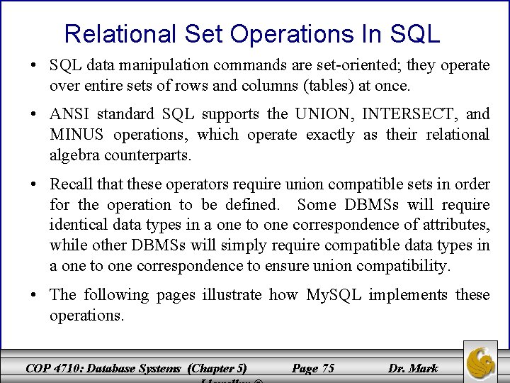 Relational Set Operations In SQL • SQL data manipulation commands are set-oriented; they operate