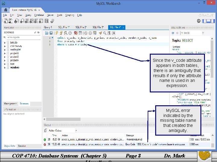 Since the v_code attribute appears in both tables, there is an ambiguity that results Since the v_code attribute appears in both tables, there is an ambiguity that results