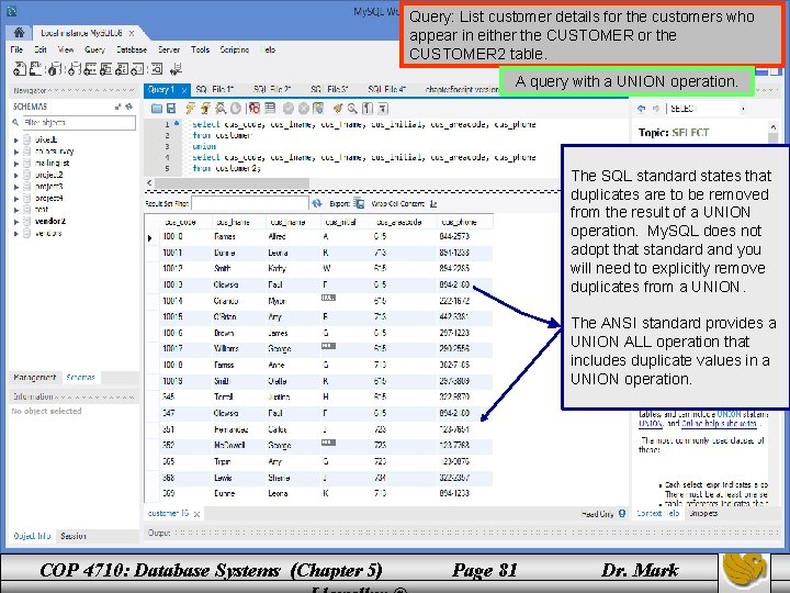 Query: List customer details for the customers who appear in either the CUSTOMER or Query: List customer details for the customers who appear in either the CUSTOMER or