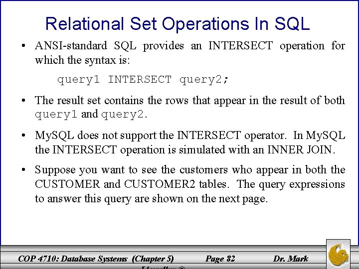 Relational Set Operations In SQL • ANSI-standard SQL provides an INTERSECT operation for which
