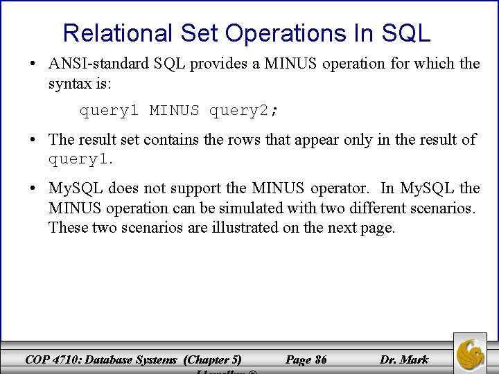 Relational Set Operations In SQL • ANSI-standard SQL provides a MINUS operation for which Relational Set Operations In SQL • ANSI-standard SQL provides a MINUS operation for which