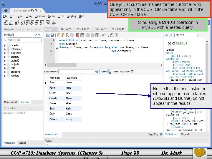 Query: List customer names for the customer who appear only in the CUSTOMER table