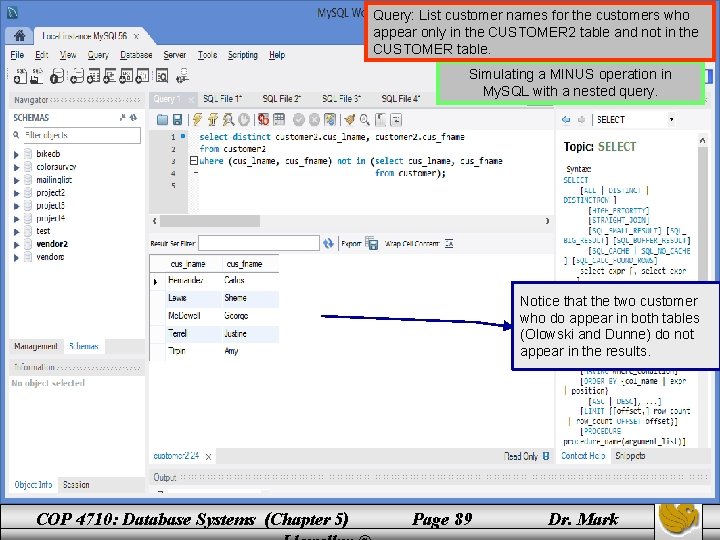 Query: List customer names for the customers who appear only in the CUSTOMER 2 Query: List customer names for the customers who appear only in the CUSTOMER 2