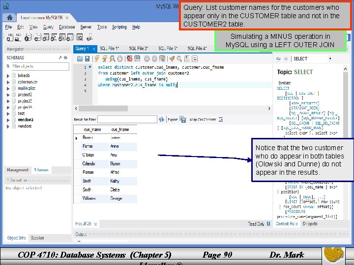 Query: List customer names for the customers who appear only in the CUSTOMER table