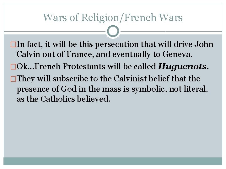 Wars of Religion/French Wars �In fact, it will be this persecution that will drive