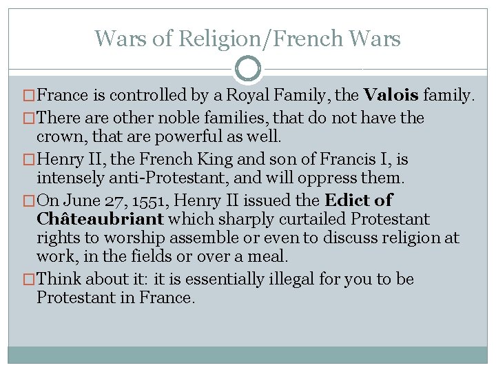 Wars of Religion/French Wars �France is controlled by a Royal Family, the Valois family.
