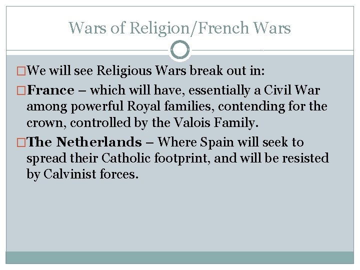 Wars of Religion/French Wars �We will see Religious Wars break out in: �France –