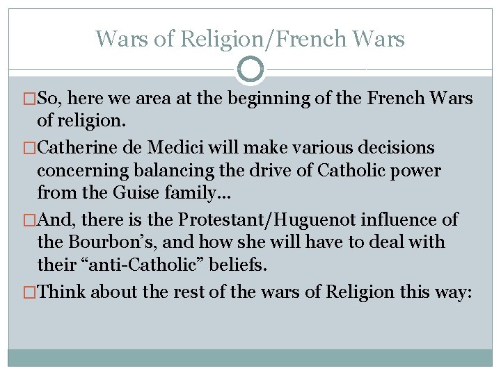 Wars of Religion/French Wars �So, here we area at the beginning of the French