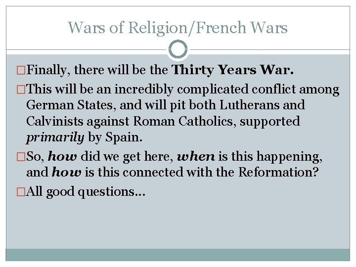 Wars of Religion/French Wars �Finally, there will be the Thirty Years War. �This will