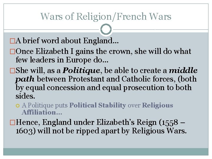 Wars of Religion/French Wars �A brief word about England. . . �Once Elizabeth I