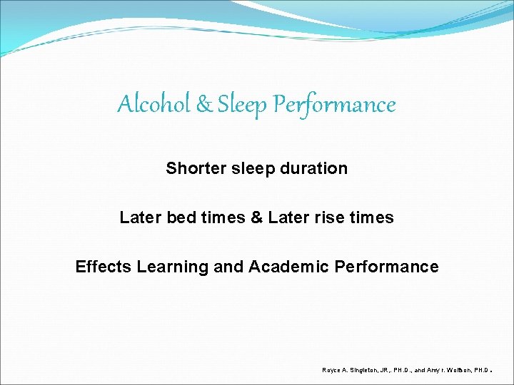 Alcohol & Sleep Performance Shorter sleep duration Later bed times & Later rise times