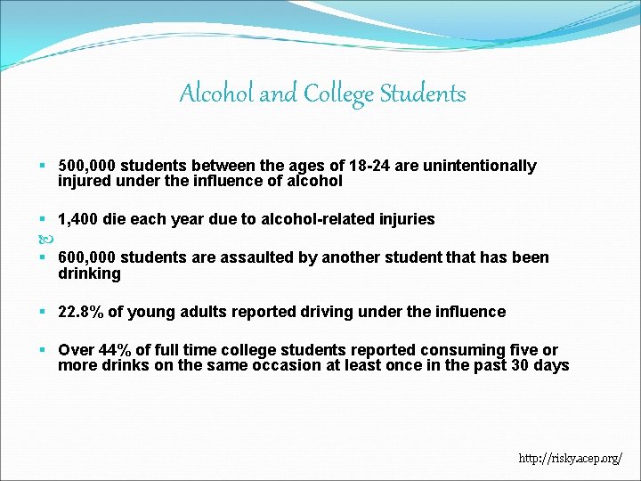 Alcohol and College Students § 500, 000 students between the ages of 18 -24