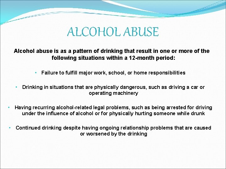 ALCOHOL ABUSE Alcohol abuse is as a pattern of drinking that result in one