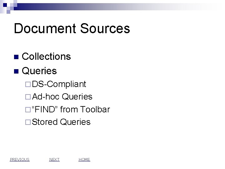 Document Sources Collections n Queries n ¨ DS-Compliant ¨ Ad-hoc Queries ¨ “FIND” from