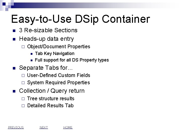 Easy-to-Use DSip Container n n 3 Re-sizable Sections Heads-up data entry ¨ Object/Document Properties