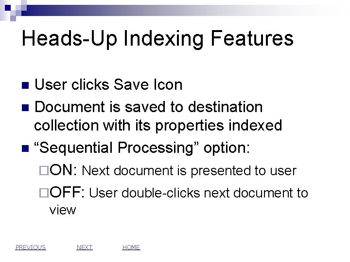 Heads-Up Indexing Features User clicks Save Icon n Document is saved to destination collection