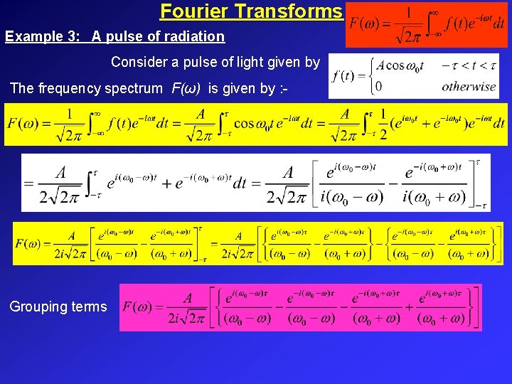 Fourier Transforms Example 3: A pulse of radiation Consider a pulse of light given Fourier Transforms Example 3: A pulse of radiation Consider a pulse of light given