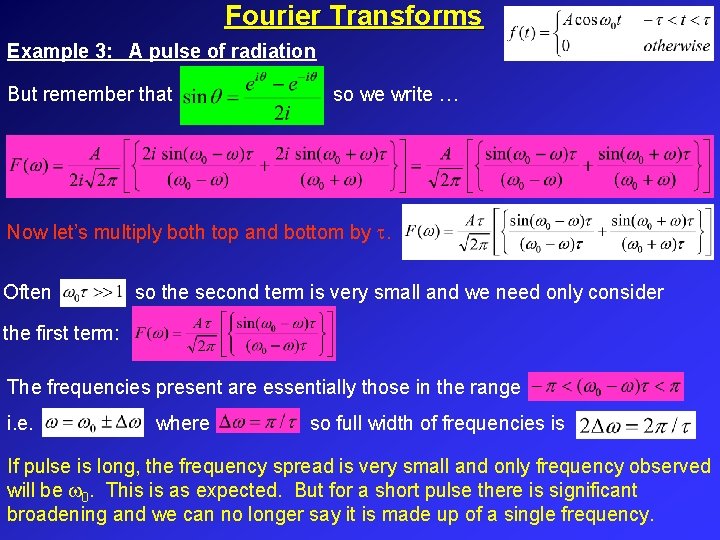 Fourier Transforms Example 3: A pulse of radiation But remember that so we write Fourier Transforms Example 3: A pulse of radiation But remember that so we write