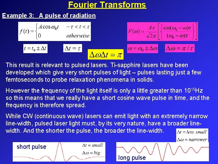 Fourier Transforms Example 3: A pulse of radiation This result is relevant to pulsed Fourier Transforms Example 3: A pulse of radiation This result is relevant to pulsed
