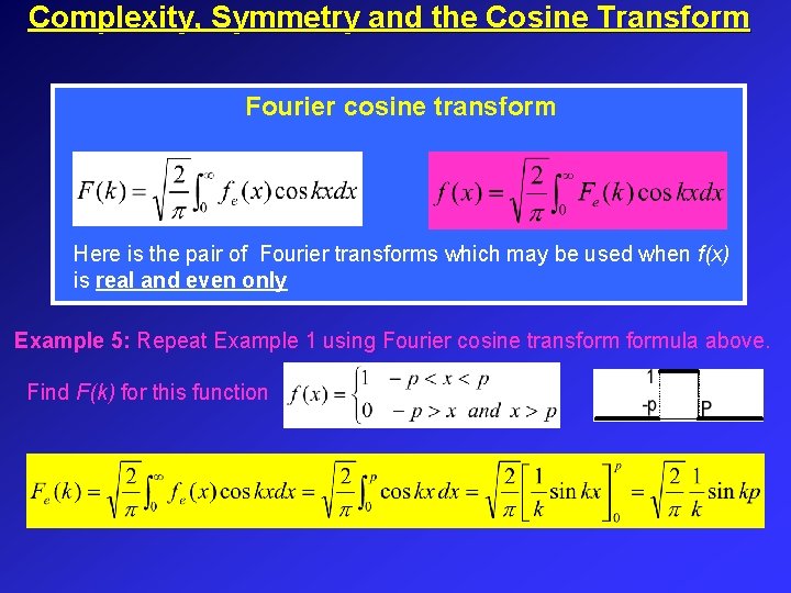 Complexity, Symmetry and the Cosine Transform Fourier cosine transform Here is the pair of Complexity, Symmetry and the Cosine Transform Fourier cosine transform Here is the pair of