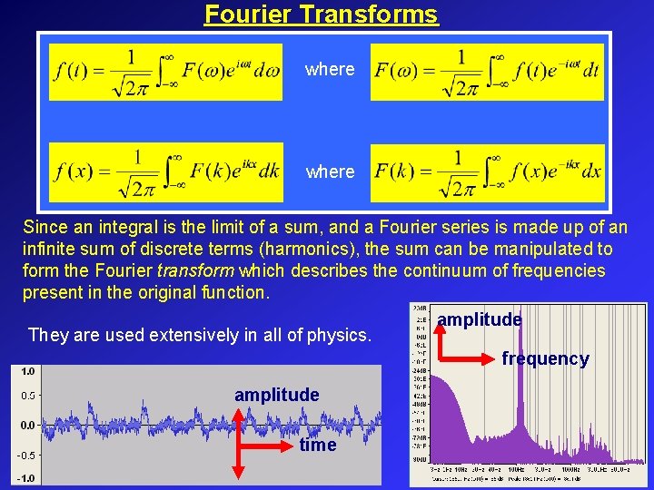 Fourier Transforms where Since an integral is the limit of a sum, and a Fourier Transforms where Since an integral is the limit of a sum, and a