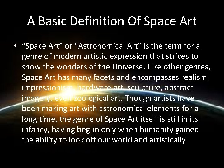 A Basic Definition Of Space Art • “Space Art” or “Astronomical Art” is the