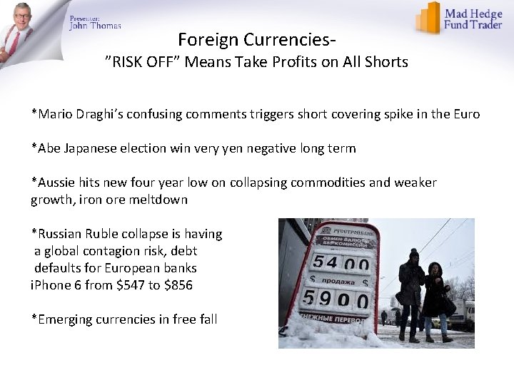 Foreign Currencies- ”RISK OFF” Means Take Profits on All Shorts *Mario Draghi’s confusing comments