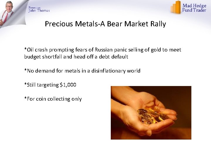 Precious Metals-A Bear Market Rally *Oil crash prompting fears of Russian panic selling of