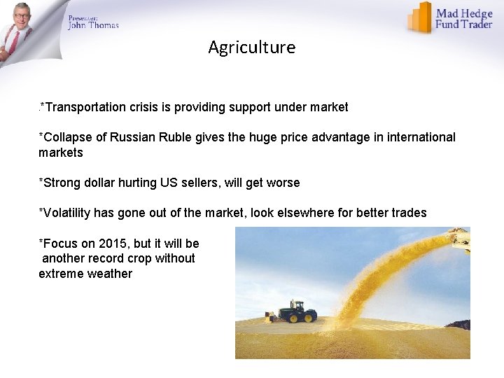 Agriculture *Transportation crisis is providing support under market • *Collapse of Russian Ruble gives
