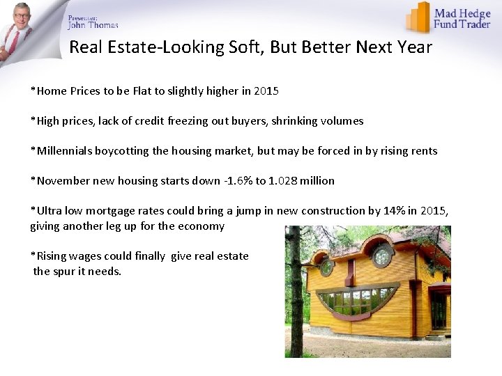 Real Estate-Looking Soft, But Better Next Year *Home Prices to be Flat to slightly