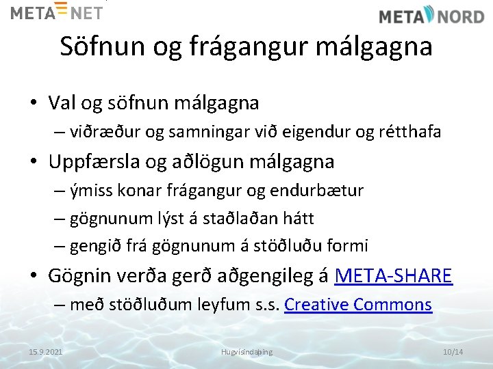 Söfnun og frágangur málgagna • Val og söfnun málgagna – viðræður og samningar við