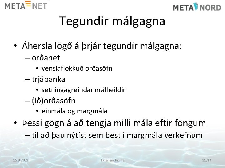 Tegundir málgagna • Áhersla lögð á þrjár tegundir málgagna: – orðanet • venslaflokkuð orðasöfn