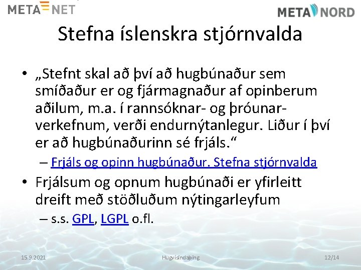 Stefna íslenskra stjórnvalda • „Stefnt skal að því að hugbúnaður sem smíðaður er og