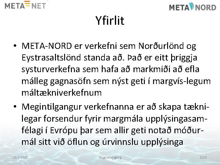 Yfirlit • META-NORD er verkefni sem Norðurlönd og Eystrasaltslönd standa að. Það er eitt