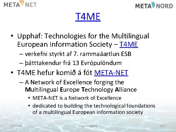T 4 ME • Upphaf: Technologies for the Multilingual European Information Society – T
