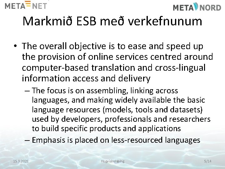 Markmið ESB með verkefnunum • The overall objective is to ease and speed up