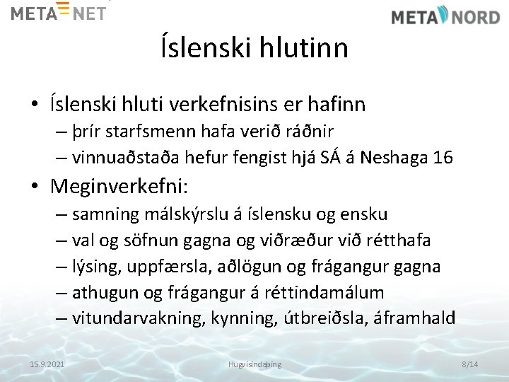 Íslenski hlutinn • Íslenski hluti verkefnisins er hafinn – þrír starfsmenn hafa verið ráðnir