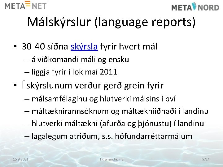 Málskýrslur (language reports) • 30 -40 síðna skýrsla fyrir hvert mál – á viðkomandi
