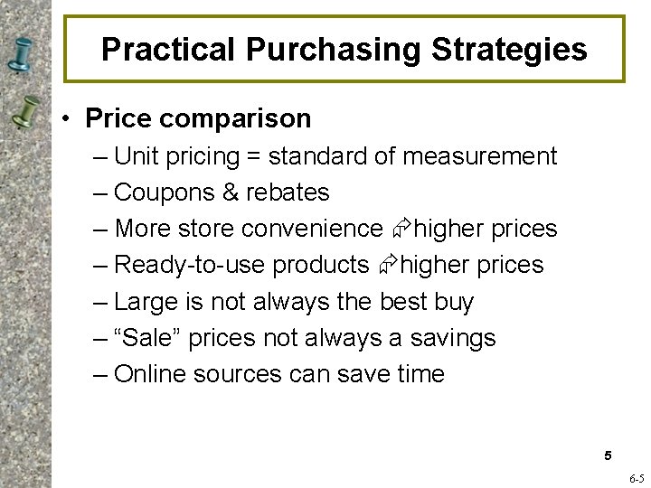 Practical Purchasing Strategies • Price comparison – Unit pricing = standard of measurement –